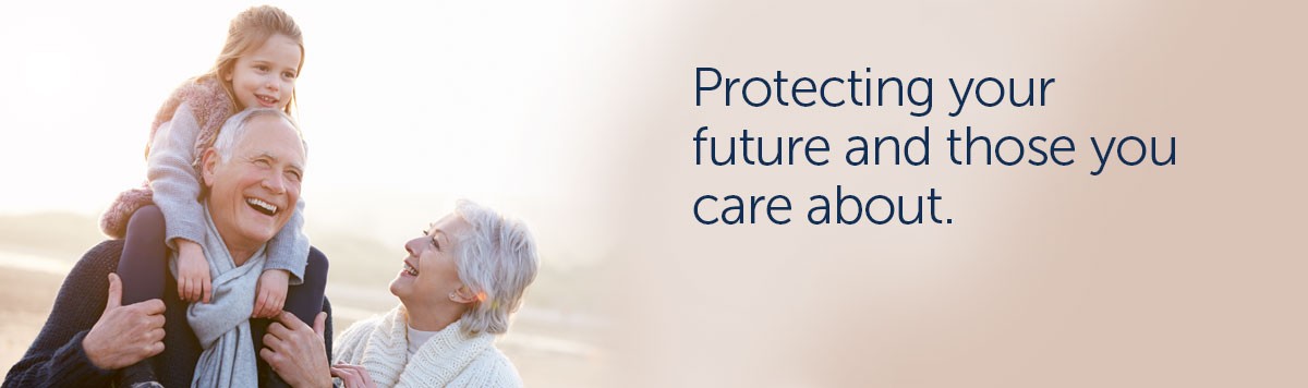Protecting your future and those you care about
